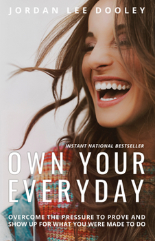 Hardcover Own Your Everyday: Overcome the Pressure to Prove and Show Up for What You Were Made to Do Book