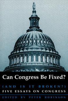 Paperback Can Congress Be Fixed?: And Is It Broken? Five Essays on Congressional Reform Book