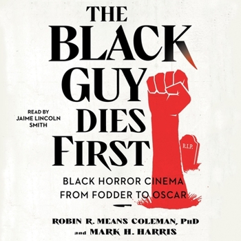 The Black Guy Dies First: Black Horror from Fodder to Oscar