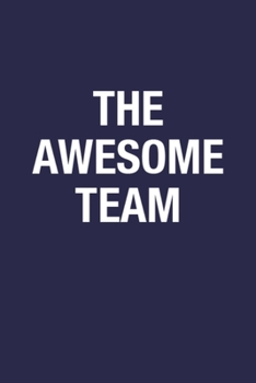 The Awesome Team: Blank Lined Notebook Gifts for Employees, Coworkers for Writing Notes and To-Do Lists - Unique Design Diary 110 Pages 6x9 Inch Wide ... Journal for Taking Notes & Journaling