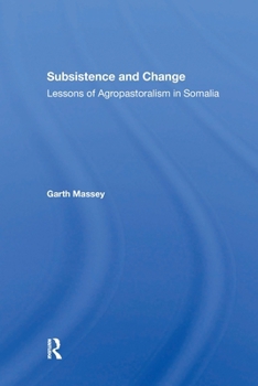 Paperback Subsistence And Change: Lessons Of Agropastoralism In Somalia Book