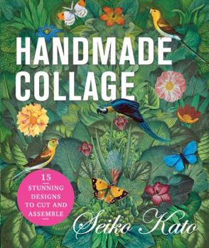 Paperback Handmade Collage with Seiko Kato: 15 Stunning Designs to Cut and Assemble Book