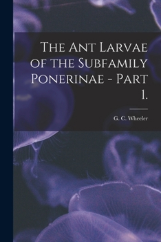 Paperback The Ant Larvae of the Subfamily Ponerinae - Part 1. Book