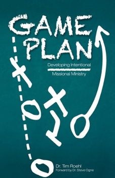 Paperback Game Plan: Developing Intentional Missional Ministry Book