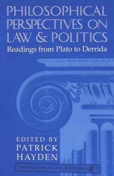 Paperback Philosophical Perspectives on Law and Politics: Readings from Plato to Derrida Book