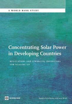 Paperback Concentrating Solar Power in Developing Countries: Regulatory and Financial Incentives for Scaling Up Book