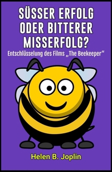 Paperback Süßer Erfolg oder bitterer Misserfolg?: Entschlüsselung des Films "The Beekeeper" [German] Book