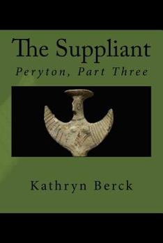 Paperback The Suppliant: Peryton, Part Three Book