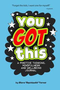 Paperback You Got This - A Positive Thinking, Mindfulness and Wellbeing Journal: A daily journal for kids to promote happiness, gratitude, self-confidence and m Book