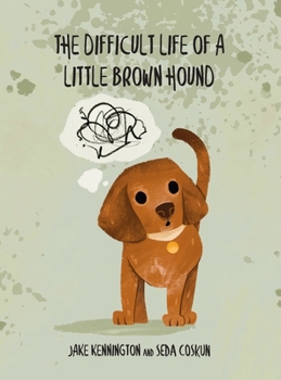 Hardcover The Difficult Life of a Little Brown Hound Book