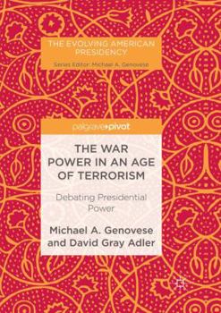 Paperback The War Power in an Age of Terrorism: Debating Presidential Power Book