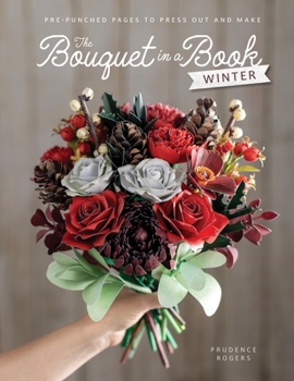Paperback The Bouquet in a Book: Winter: Pre-Punched Pages to Press Out and Make Book