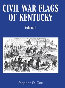 Hardcover Civil War Flags of Kentucky: Volume I Book