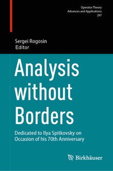 Analysis Without Borders: Dedicated to Ilya Spitkovsky in Occasion of His 70th Anniversary