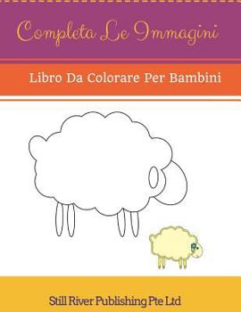 Paperback Completa le immagini: Libro da colorare per bambini [Italian] Book