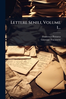 Lettere Senili, Volume 1... (Italian Edition)