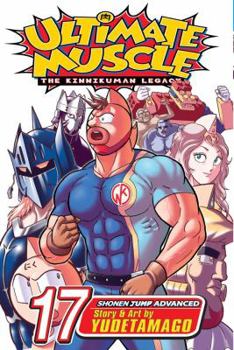 Ultimate Muscle Vol. 17 (Ultimate Muscle) - Book #17 of the Kinnikuman Nisei