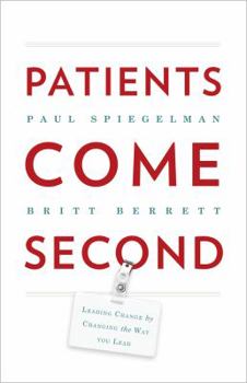 Hardcover Patients Come Second: Leading Change by Changing the Way You Lead Book