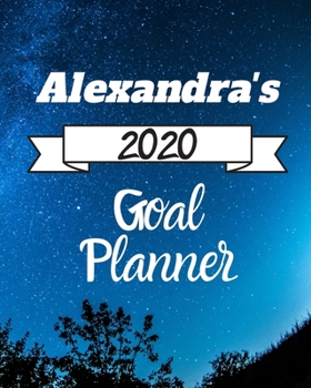 Alexandra's 2020 Goal Planner: 2020 New Year Planner Goal Journal Gift for Alexandra  / Notebook / Diary / Unique Greeting Card Alternative