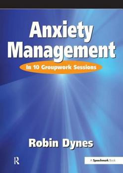 Paperback Anxiety Management: In 10 Groupwork Sessions Book