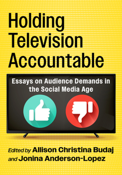 Paperback Holding Television Accountable: Essays on Audience Demands in the Social Media Age Book