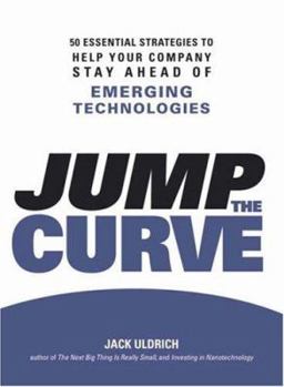 Paperback Jump the Curve: 50 Essential Strategies to Help Your Company Stay Ahead of Emerging Technologies Book