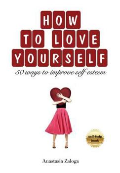 Paperback How to love yourself. 50 ways to improve self-esteem Book