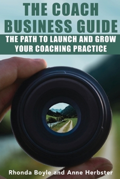 Paperback The Coach Business Guide: The Path to Launch and Grow Your Coaching Practice Book