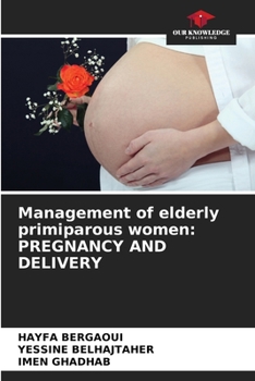 Paperback Management of elderly primiparous women: Pregnancy and Delivery Book