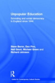 Hardcover Unpopular Education: Schooling and Social Democracy in England Since 1944 Book