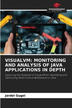 Paperback Visualvm: Monitoring and Analysis of Java Applications in Depth Book