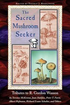 Paperback The Sacred Mushroom Seeker: Tributes to R. Gordon Wasson by Terence McKenna, Joan Halifax, Peter T. Furst, Albert Hofmann, Richard Evans Schultes, Book