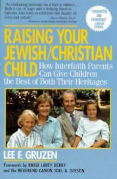Paperback Raising Your Jewish-Christian Child: How Interfaith Parents Can Give Children the Best of Both Their Heritages Book