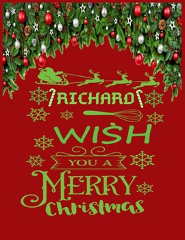 RICHARD wish you a merry christmas: A Creative Holiday Coloring, Drawing, Word Search, Maze, Crosswords, Matching, Color by Number,Recipes and Word ... and Girls Ages 6, 7, 8, 9,10, 11 and 12 Years