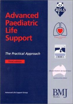 Paperback Advanced Paediatric Life Support: The Practical Approach (Advanced Life Support Group) Book