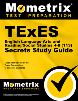 Paperback TExES English Language Arts and Reading/Social Studies 4-8 (113) Secrets Study Guide: TExES Test Review for the Texas Examinations of Educator Standar Book