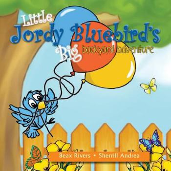 Paperback Little Jordy Bluebird's Big Backyard Adventure Book