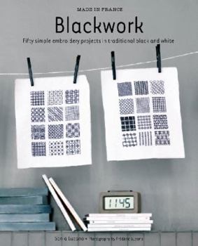 Paperback Made in France: Blackwork: Fifty Simple Embroidery Projects in Traditional Black and White Book