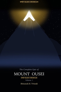 Spirit Blade Chronicles : The Complete Epic Of Mount Ousei: Blood and Battle on Mount Ousei