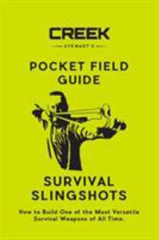 Paperback Pocket Field Guide: Survival Slingshots: How to Build One of the Most Versatile Survival Weapons of All Time. Book