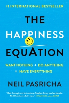 Paperback The Happiness Equation: Want Nothing + Do Anything=have Everything Book