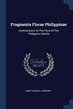 Fragmenta Florae Philippinae: Contributions To The Flora Of The Philippine Islands