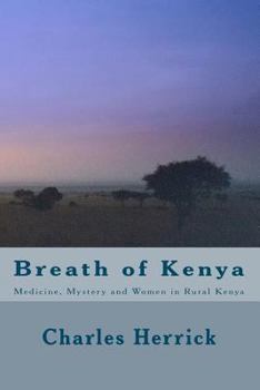 Paperback Breath of Kenya: Medicine, Mystery and Women in Rural Kenya Book