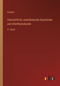 Paperback Zeitschrift für vaterländische Geschichte und Alterthumskunde: 17. Band [German] Book