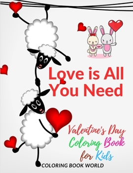 Paperback Love is All You Need Valentine's Day Coloring Book for Kids Book