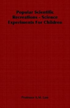 Paperback Popular Scientific Recreations - Science Experiments for Children Book