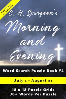 C.H. Spurgeon's Morning and Evening Word Search Puzzle Book #4 (6x9): July 1st - August 31st (6 x 9 Christian Word Search)