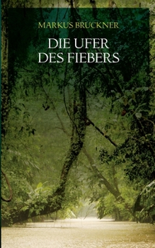 Paperback Die Ufer des Fiebers: Historischer Roman: Liebe und Überleben im Darién-Experiment [German] Book