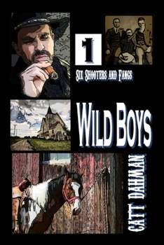 Paperback Wild Boys: Six Shooters and Fangs Book