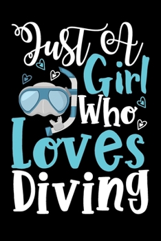 Paperback Just A Girl Who Loves Diving Perfect Gift Journal: Blank line notebook for girl who loves diving cute gifts for swimming lovers. Cool gift for swimmin Book